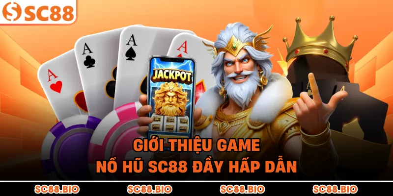 Giới thiệu game nổ hũ SC88 đầy hấp dẫn